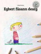 Egbert Fasann Dearg: Children's Picture Book/Coloring Book (Irish Gaelic Edition) di Philipp Winterberg edito da Createspace