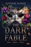 The Dark Fable di Katherine Harbour edito da BLOOMSBURY
