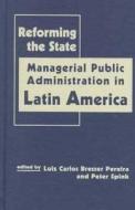 Reforming the State di Luiz Carlos Bresser Pereira edito da Lynne Rienner Publishers