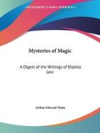 Mysteries of Magic: A Digest of the Writings of Eliphas Levi di Arthur Edward Waite edito da Kessinger Publishing