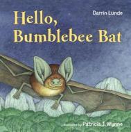 Hello, Bumblebee Bat di Darrin Lunde edito da Charlesbridge Publishing