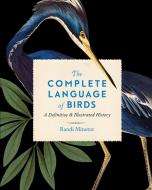 The Complete Language Of Birds di Editors of Wellfleet Press edito da Wellfleet Press,U.S.