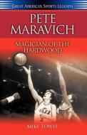 Pete Maravich: Magician of the Hardwood edito da CUMBERLAND HOUSE PUB
