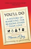 You'll Do: A History of Marrying for Reasons Other Than Love di Marcia A. Zug edito da STEERFORTH PR
