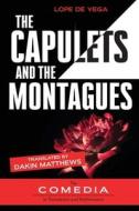 The Capulets And The Montagues di de Vega Lope de Vega edito da Lingua Text, Ltd.