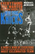 Everything You Wanted to Know About the New York Knicks di Michael Benson edito da Taylor Trade Publishing