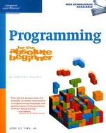 Programming For The Absolute Beginner di Jerry Lee Ford edito da Cengage Learning, Inc