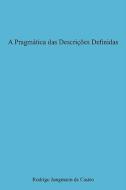A Pragmatica Das Descricoes Definidas di Rodrigo Jungmann De Castro edito da Authorhouse