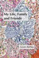 My Life, Family and Friends di Susan Barnes edito da EBER & WEIN PUB