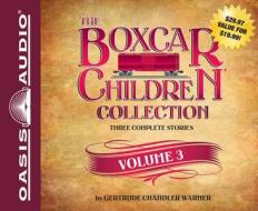 The Boxcar Children Collection, Volume 3 di Gertrude Chandler Warner edito da Oasis Audio