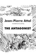 Antagonist di Jean-Pierre Attal edito da DALKEY ARCHIVE PR