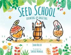 Seed School di Joan Holub edito da Seagrass Press