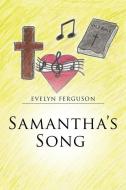 Samantha's Song di Evelyn Ferguson edito da XULON PR