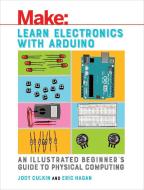 Learn Electronics with Arduino di Jody Culkin, Eric Hagan edito da O'Reilly Media, Inc, USA