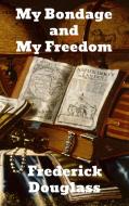 My Bondage and My Freedom di Frederick Douglass edito da Binker North