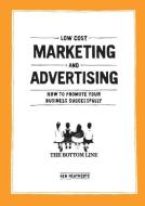 Low Cost Marketing and Advertising - How to Promote Your Business Successfully di Ken Heathcote edito da PARAGON PUB