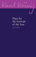 Plays for the Festivals of the Year di Karl Koenig edito da Floris Books