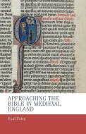 Approaching the Bible in Medieval England di Eyal Poleg edito da MANCHESTER UNIV PR