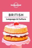 Lonely Planet British Language & Culture di Lonely Planet edito da LONELY PLANET PUB