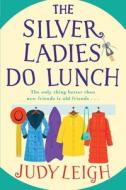 The Silver Ladies Do Lunch di Judy Leigh edito da BOLDWOOD BOOKS LTD