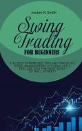 SWING TRADING FOR BEGINNERS di Jordan R. Smith edito da Jordan Smith