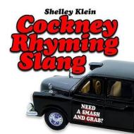 Cockney Rhyming Slang di Shelley Klein edito da Michael O'Mara Books Ltd