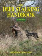 The Deer Stalking Handbook di Graham Downing edito da Quiller Publishing Ltd