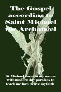 The Gospel according to Saint Michael the Archangel di Norma Dellavolta edito da Lulu Enterprises, UK Ltd