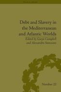 Debt and Slavery in the Mediterranean and Atlantic Worlds di Alessandro Stanziani edito da Taylor & Francis Ltd