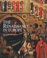The Renaissance in Europe di Margaret L. King edito da Laurence King Publishing