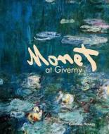 Monet at Giverny di Caroline Holmes edito da ACC Art Books