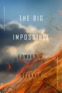 The Big Impossible: Novellas + Stories di Edward J. Delaney edito da TURTLE POINT PR