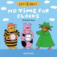 Ceri & Deri: No Time For Clocks di MAX LOW edito da Graffeg Limited
