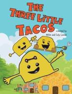 The Three Little Tacos di Caly Lavine, Millie Lavine edito da LIGHTNING SOURCE INC