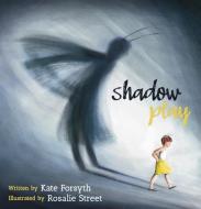 Shadow Play di Kate Forsyth edito da Exisle Pub