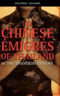 The Chinese Migrs of Thailand in the Twentieth Century di Disaphol Chansiri edito da CAMBRIA PR