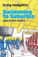 Swimming to Suburbia and Other Essays di Craig Hodgetts, Todd Gannon edito da Oro Editions