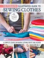 Ultimate Illustrated Guide to Sewing Clothes di Joi Mahon edito da LANDAUER PUB LLC