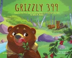 Grizzly 399 - Abridged Version - HB: Environmental Heroes Series di Sylvia M. Medina edito da GREEN KIDS CLUB INC