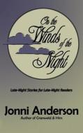 On the Winds of the Night di Jonni Anderson edito da Createspace Independent Publishing Platform