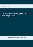 Dictionnaire étymologique des langues gauloises di Philippe Potel-Belner edito da Books on Demand