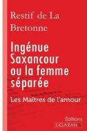 Ingénue Saxancour ou la femme séparée di Restif de La Bretonne edito da Ligaran