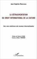 La défragmentation du droit international de la culture di Jean-Baptiste Harelimana edito da Editions L'Harmattan