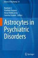 Astrocytes in Psychiatric Disorders edito da Springer International Publishing