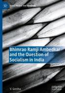 Bhimrao Ramji Ambedkar And The Question Of Socialism In India di V. Geetha edito da Springer Nature Switzerland AG