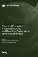 Chemical Properties, Nutritional Quality, and Bioactive Components of Horticulture Food edito da MDPI AG