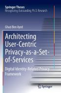 Architecting User-Centric Privacy-as-a-Set-of-Services di Ghazi Ben Ayed edito da Springer International Publishing