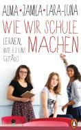 Wie wir Schule machen di Alma de Zárate, Jamila Tressel, Lara-Luna Ehrenschneider edito da Penguin Verlag