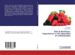 Diet & Nutrition: Importance In the Speciality of orthodontics di Ashish Arya, Pradeep Raghav edito da LAP Lambert Academic Publishing
