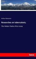 Researches on tuberculosis; di Arthur Ransome edito da hansebooks